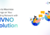 Maximize Savings On Your Existing Network With An MVNO