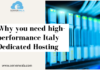 Why you need High-Performance Italy Dedicated Hosting Dedicated Hosting