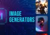Must-Try: Top 6 AI Image Generators for Stunning Images AI Image