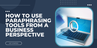 How to Use Paraphrasing Tools from a Business Perspective Paraphrasing Tools