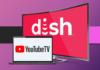 Why People Are Cancelling Dish Network and Signing Up for YouTube TV YouTube TV