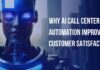 Why AI Call Center Automation Improves Customer Satisfaction AI Call Center