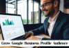 Grow Google Business Profile Audience: A Complete Guide Grow Google Business Profile Audience