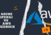 Azure OpenAI vs AWS Bedrock: Choosing the Right Generative AI Solution AI Solution