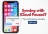 Syncing with iCloud Paused: 7 Tips to Unpause Quickly Syncing with iCloud Paused