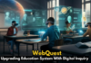 WebQuest: Upgrading Education System With Digital Inquiry WebQuest