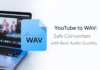 YouTube to WAV: Safe Converters with Best Audio Quality YouTube to WAV