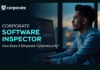 Corporate Software Inspector: How Does It Empower Cybersecurity? Corporate Software Inspector