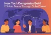 How Tech Companies Build Efficient Teams Through Global Talent Illustration of tech companies build effiecient teams