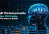 AI Developments May 2025 Fueling the Next AI Boom AI Developments May 2025 Fueling the Next AI Boom
