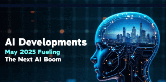 AI Developments May 2025 Fueling the Next AI Boom AI Developments May 2025 Fueling the Next AI Boom