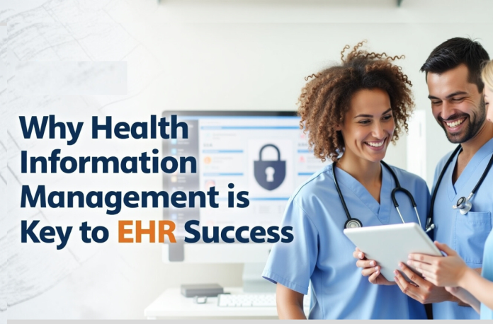 Why Health Information Management is Key to EHR Success