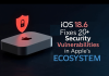 iOS 18.6 Fixes 20+ Vulnerabilities in Apple’s Ecosystem iOS 18.6