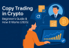 What Is Copy Trading? Beginner Guide, Meaning & How Cryptocurrency Copying Works (2025) Crypto copy trading beginner guide illustration.