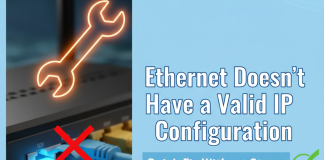 Ethernet Doesn’t Have a Valid IP Configuration: Quick Fix Without Stress Ethernet Doesn’t Have a Valid IP Configuration