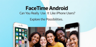 FaceTime Android: Can You Really Use It Like iPhone Users? FaceTime Android
