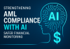Strengthening AML Compliance with AI Safety Solutions: Building Trust in Financial Monitoring AI-driven AML compliance illustration