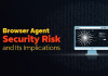 Browser Agent Security Risk and Its Implications Browser Agent Security Risk