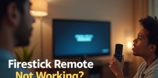 Firestick Remote Not Working? Here are Quick Solutions to Fix Firestick Remote Not Working