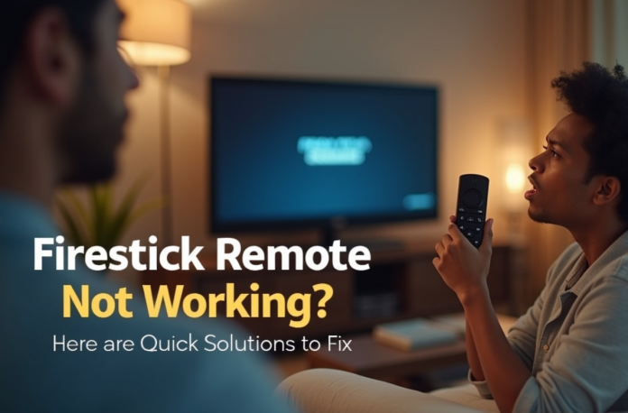 Firestick Remote Not Working