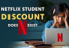 Netflix Student Discount Does Not Exist: 7 Alternatives to Save Max on Netflix Plans Netflix Student Discount