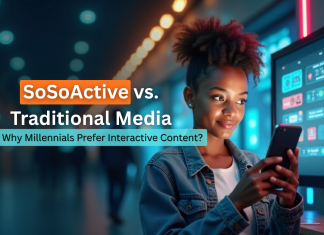 SoSoActive vs. Traditional Media: Why Millennials Prefer Interactive Content? SoSoActive