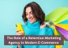 Role Of Retention Marketing Agency in Modern E-Commerce modern E-commerce