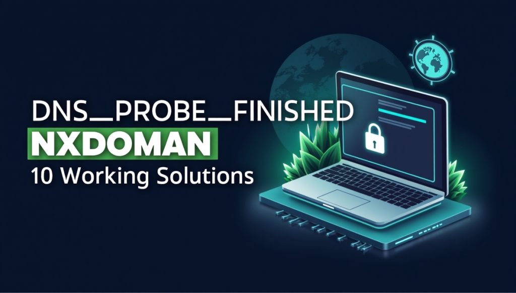 DNS_PROBE_FINISHED_NXDOMAIN Error