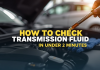How to Check Transmission Fluid in Under 2 Minutes How to Check Transmission Fluid