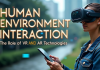 Human Environment Interaction: The Role of VR and AR Technologies Human Environment Interaction