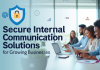 Secure Internal Communication Solutions for Growing Businesses Secure Internal Communication