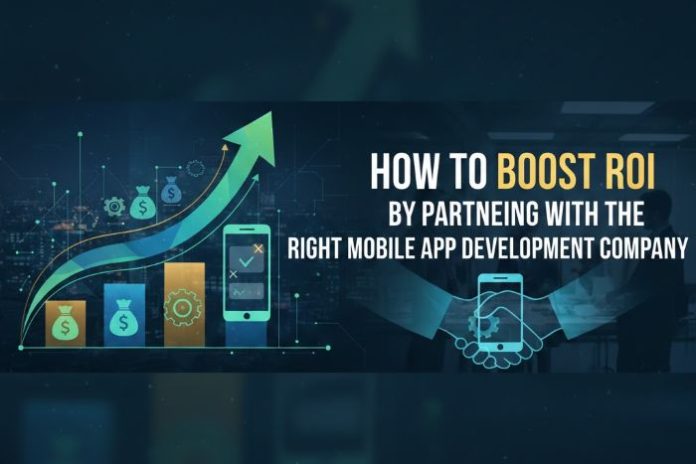boost ROI 2 boost ROI with the Right Mobile App Development Company