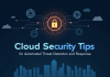 Cloud Security Tips for Automated Threat Detection and Response Cloud Security Tips