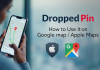 Dropped Pin: How to Use It on Google Maps and Apple Maps Dropped Pin