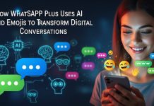 AI, Emojis, and Expression: How WhatsApp Plus Is Changing User Communication Habits WhatsApp Plus Uses AI and Emojis to Transform Digital Conversations