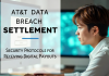 AT&T Data Breach Settlement: Security Protocols for Receiving Digital Payouts AT&T Data Breach Settlement