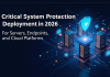 Critical System Protection Deployment in 2026 for Servers, Endpoints, and Cloud Platforms Critical System Protection