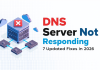 DNS Server Not Responding? 7 Updated Fixes in 2026 to Get You Back Online DNS Server Not Responding