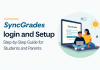SyncGrades Login and Setup: Step-by-Step Guide for Students and Parents SyncGrades