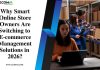 Why Smart Online Store Owners Are Switching to Ecommerce Management Solutions in 2026? online store owners