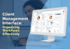 Client Management Interface: Organizing Workflows Effectively Client Management Interface