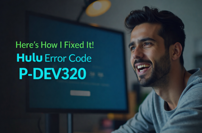 Hulu Error Code P-DEV320 Hulu Error Code P-DEV320