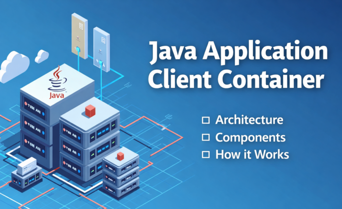 Application Client Container: How It Works in Enterprise Servers
