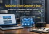 Application Client Container in Java: Architecture, Components, and How It Works in Enterprise Servers Application Client Container