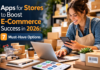 Apps for Stores to Boost E-Commerce Success in 2026: 7 Must-Have Options Apps for Stores