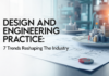 Design and Engineering Practice in 2026: 7 Trends Rehaping the Future of the Industry Design and Engineering Practice