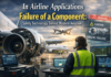 In Airline Applications Failure of a Component: Safety Technology Behind Modern Aviation In Airline Applications Failure of a Component