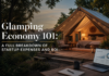 Glamping Economy 101: A Full Breakdown of Startup Expenses and ROI Glamping Economy