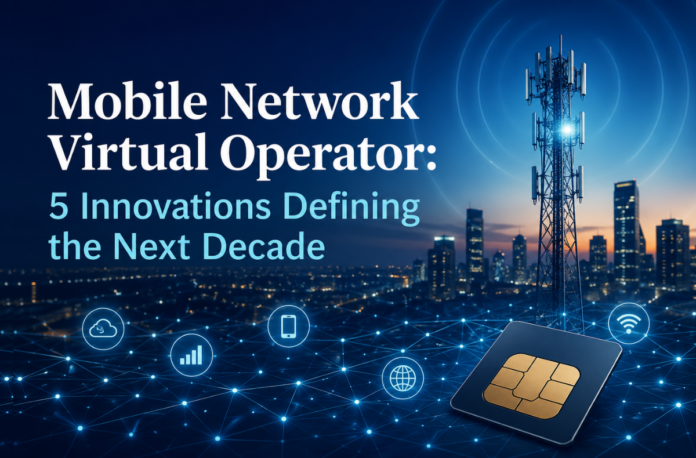 Mobile Network Virtual Operator Mobile Network Virtual Operator