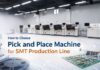 How to Choose Pick and Place Machine for SMT Production Line pick and place machine